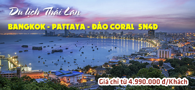 Du lịch Thái Lan - BANGKOK - PATTAYA - ĐẢO CORAL  5N4D